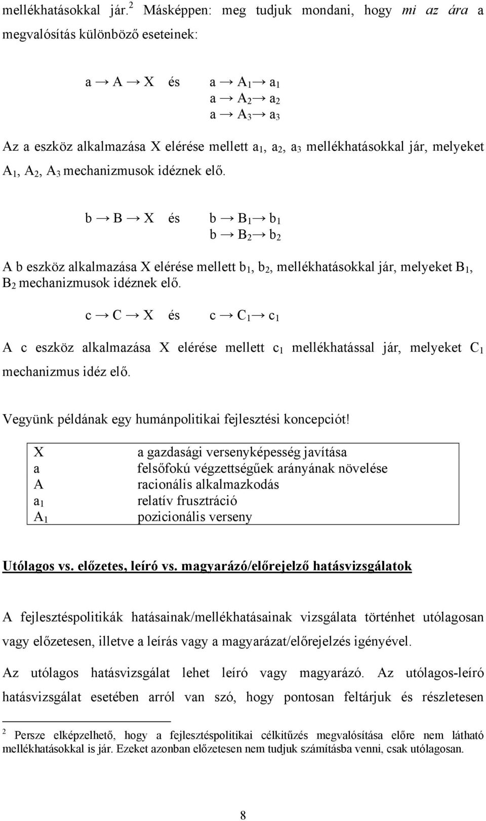 jár, melyeket A 1, A 2, A 3 mechanizmusok idéznek elő.