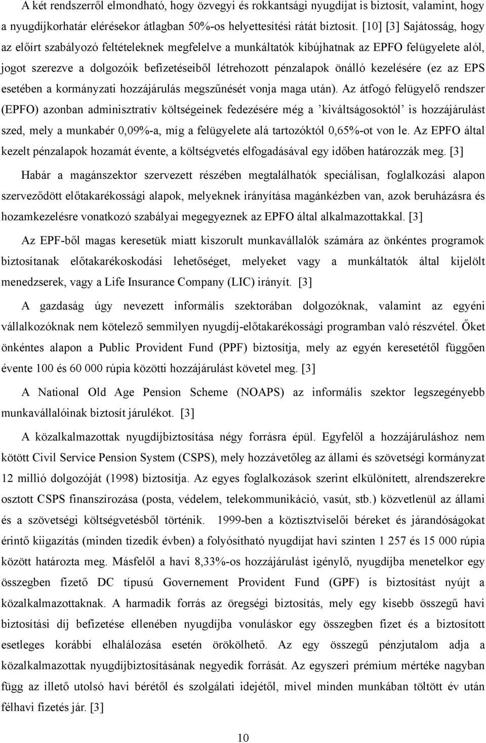 kezelésére (ez az EPS esetében a kormányzati hozzájárulás megszűnését vonja maga után).