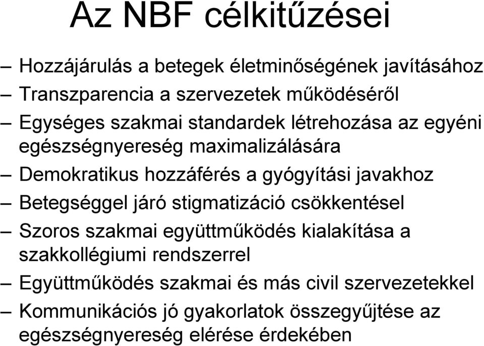 Betegséggel járó stigmatizáció csökkentésel Szoros szakmai együttműködés kialakítása a szakkollégiumi rendszerrel