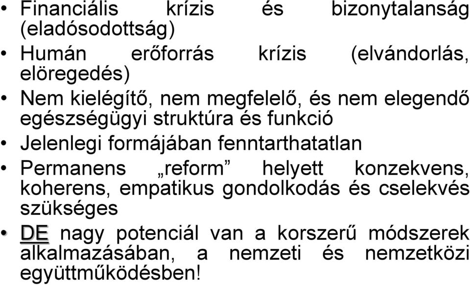 fenntarthatatlan Permanens reform helyett konzekvens, koherens, empatikus gondolkodás és cselekvés