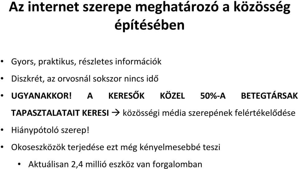 A KERESŐK KÖZEL 50%-A BETEGTÁRSAK TAPASZTALATAIT KERESI közösségi média szerepének