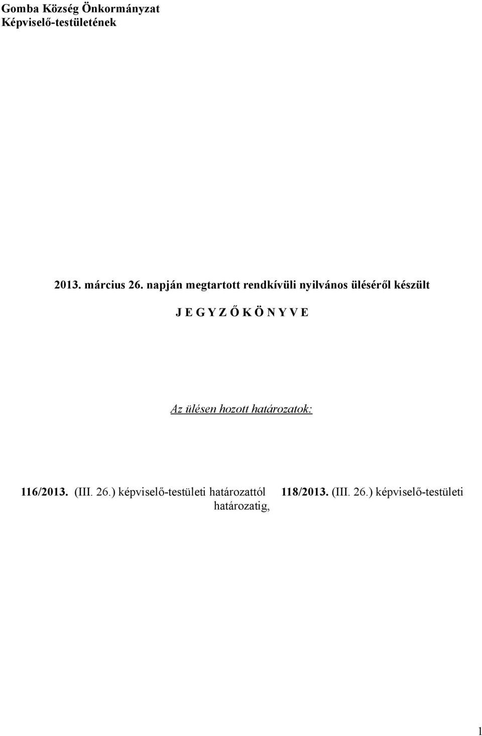 N Y V E Az ülésen hozott határozatok: 116/2013. (III. 26.