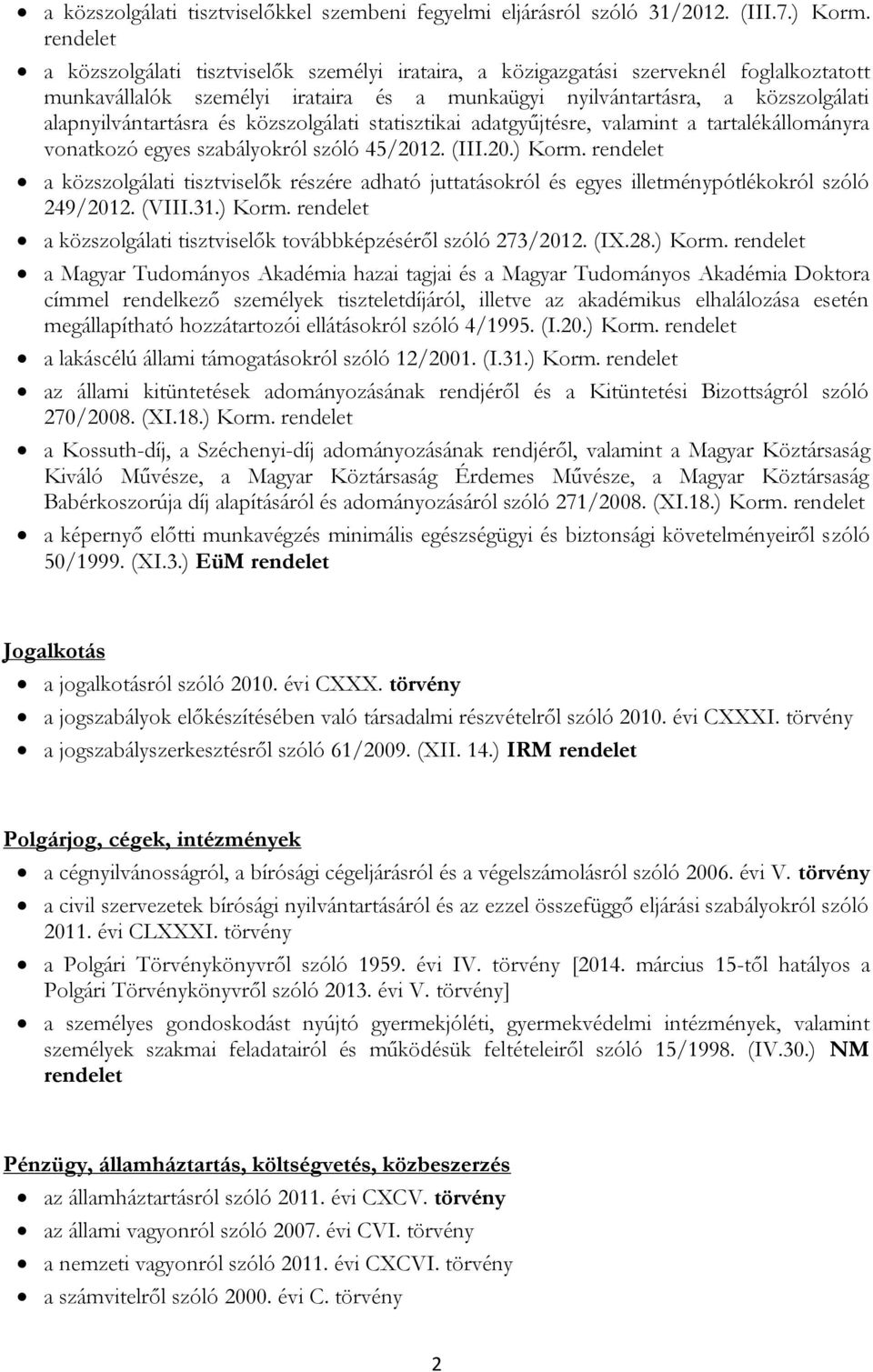 közszolgálati statisztikai adatgyűjtésre, valamint a tartalékállományra vonatkozó egyes szabályokról szóló 45/2012. (III.20.) Korm.