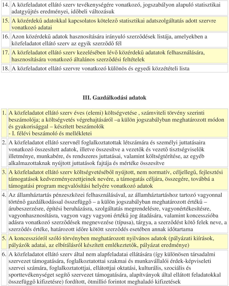 Azon közérdekő adatok hasznosítására irányuló szerzıdések listája, amelyekben a közfeladatot ellátó szerv az egyik szerzıdı fél 17.