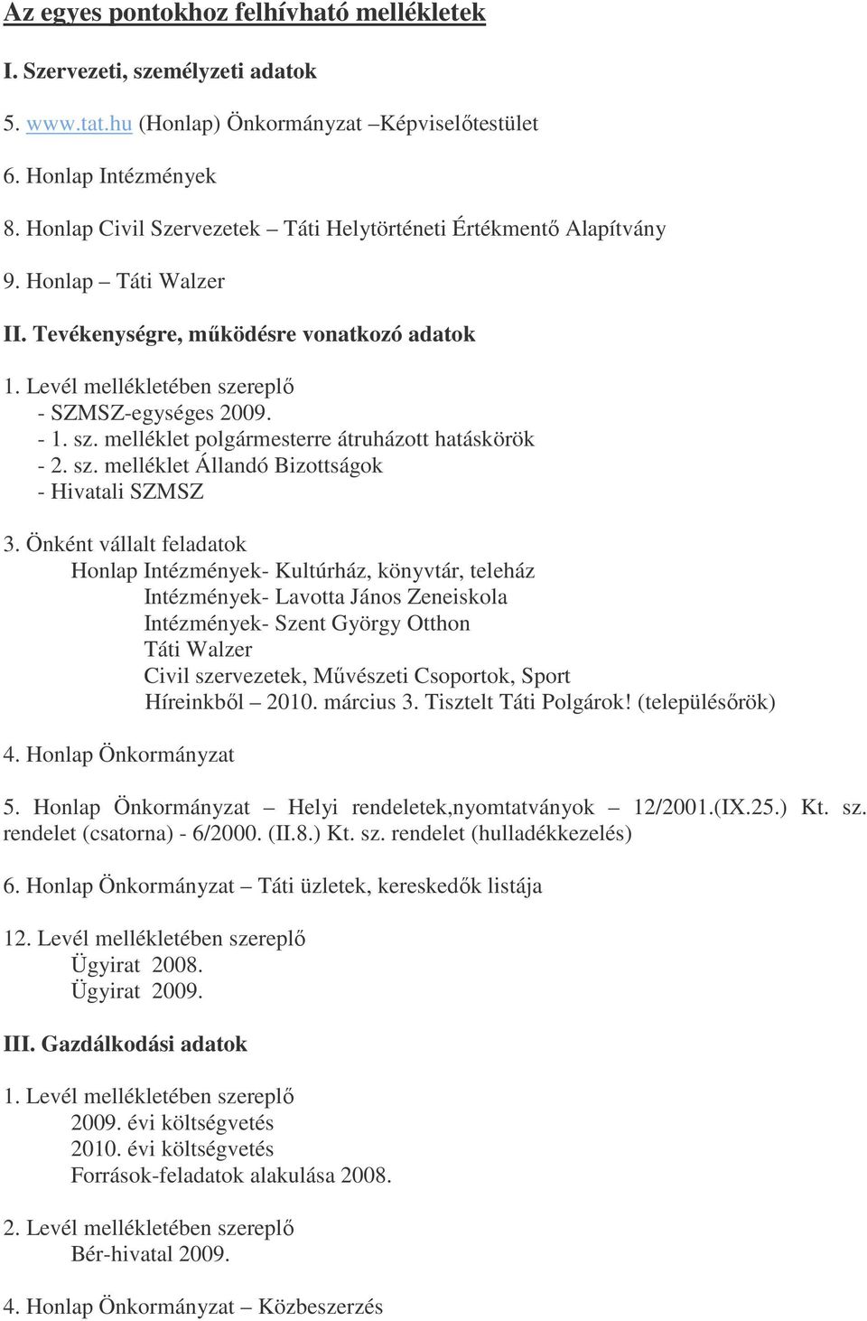 replı - SZMSZ-egységes 2009. - 1. sz. melléklet polgármesterre átruházott hatáskörök - 2. sz. melléklet Állandó Bizottságok - Hivatali SZMSZ 3.