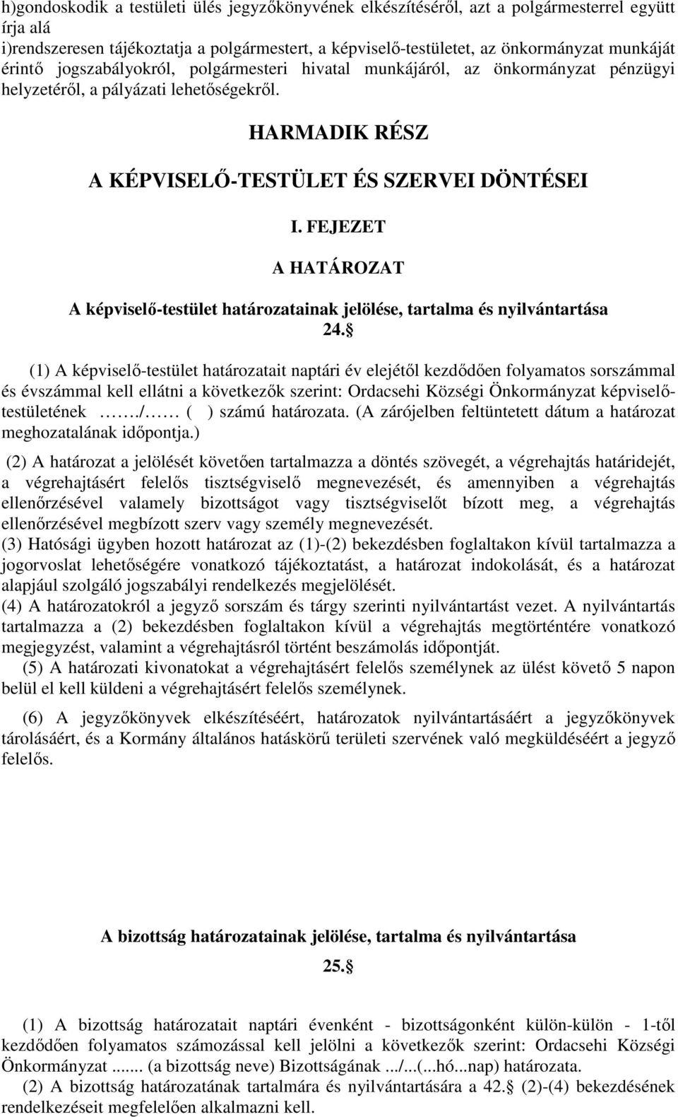 FEJEZET A HATÁROZAT A képviselı-testület határozatainak jelölése, tartalma és nyilvántartása 24.