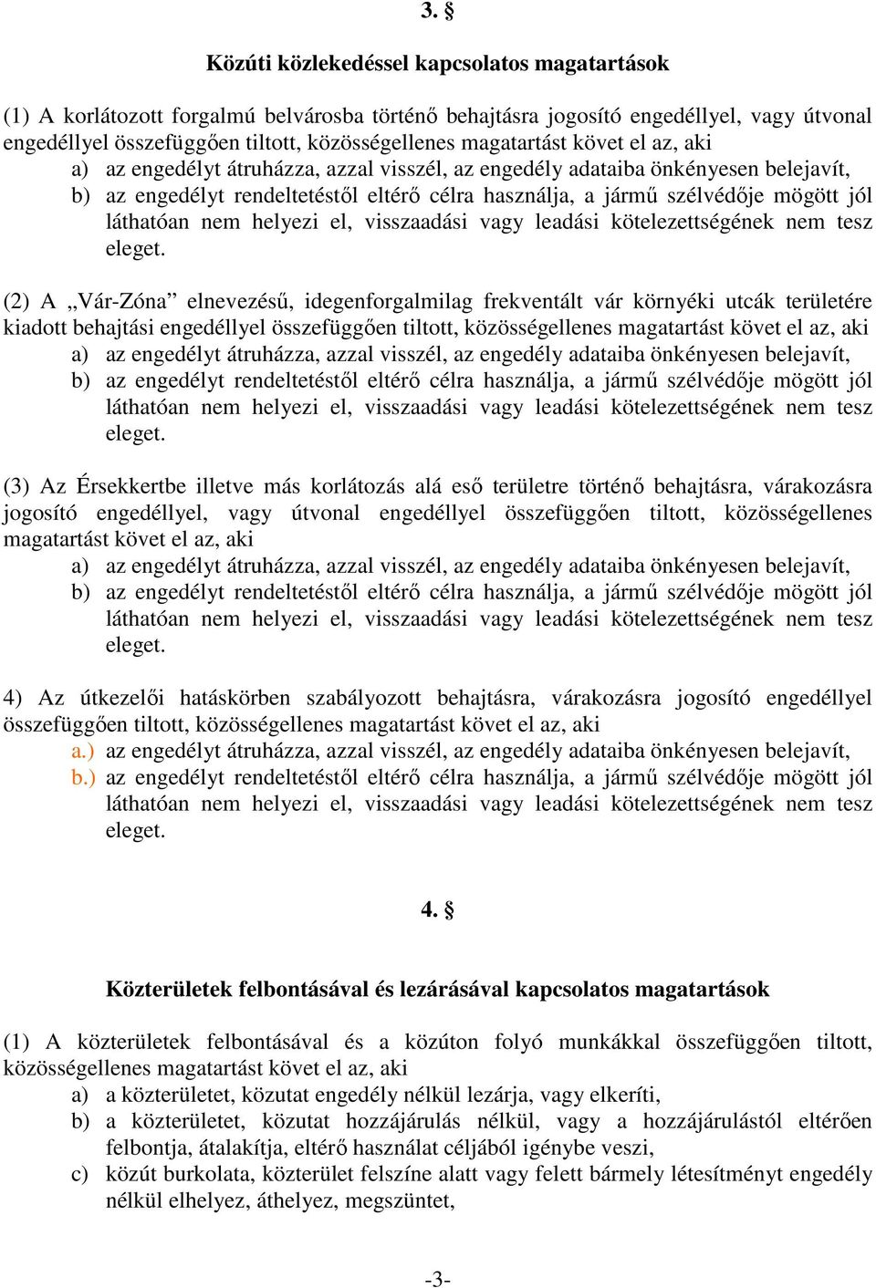 láthatóan nem helyezi el, visszaadási vagy leadási kötelezettségének nem tesz eleget.