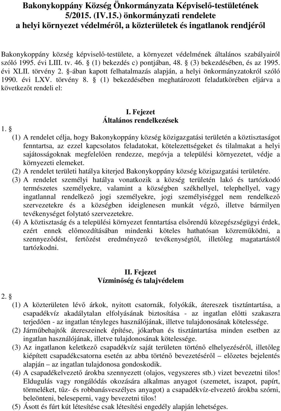 ) önkormányzati rendelete a helyi környezet védelméről, a közterületek és ingatlanok rendjéről Bakonykoppány község képviselő-testülete, a környezet védelmének általános szabályairól szóló 1995.