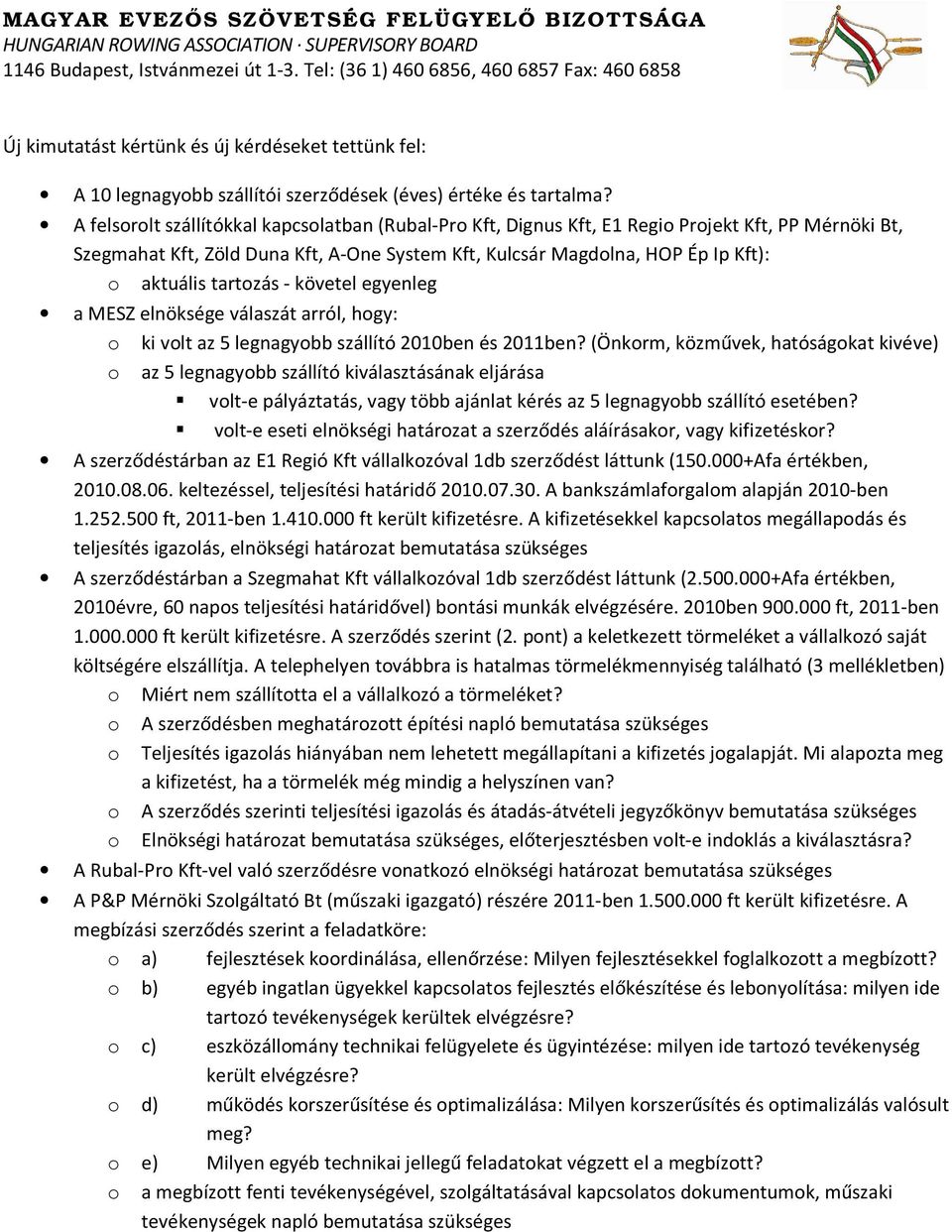 tartozás - követel egyenleg a MESZ elnöksége válaszát arról, hogy: o ki volt az 5 legnagyobb szállító 2010ben és 2011ben?