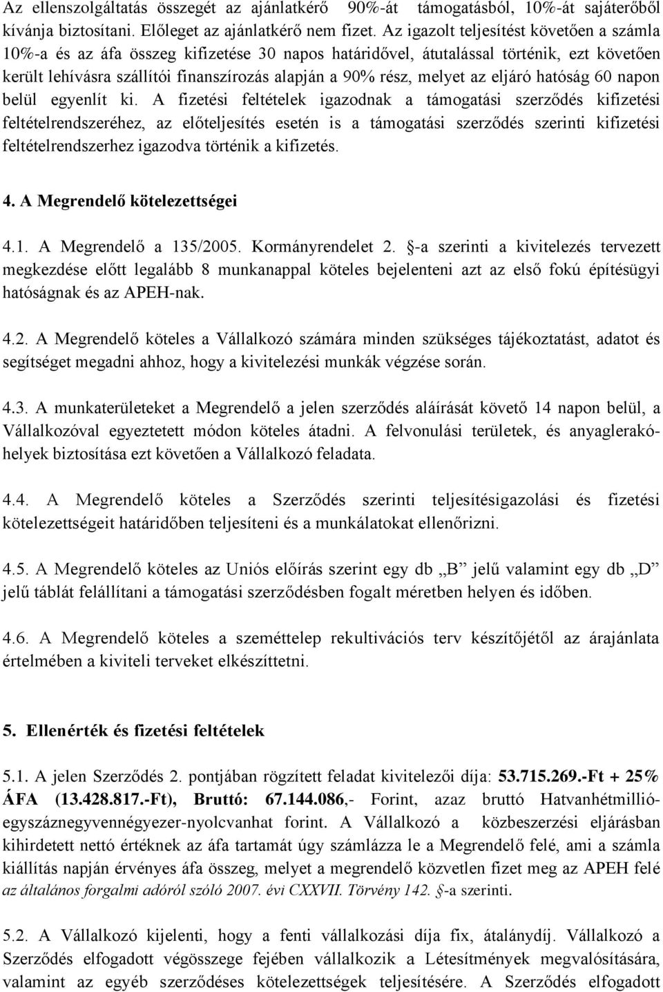 az eljáró hatóság 60 napon belül egyenlít ki.