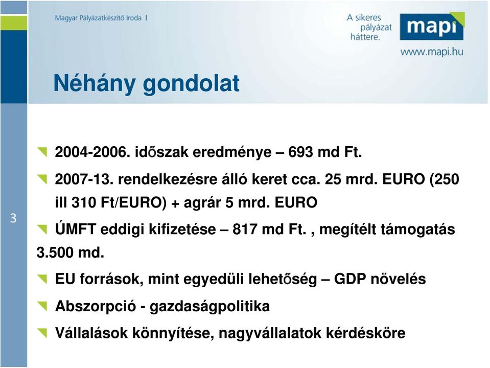 EURO ÚMFT eddigi kifizetése 817 md Ft., megítélt támogatás 3.500 md.