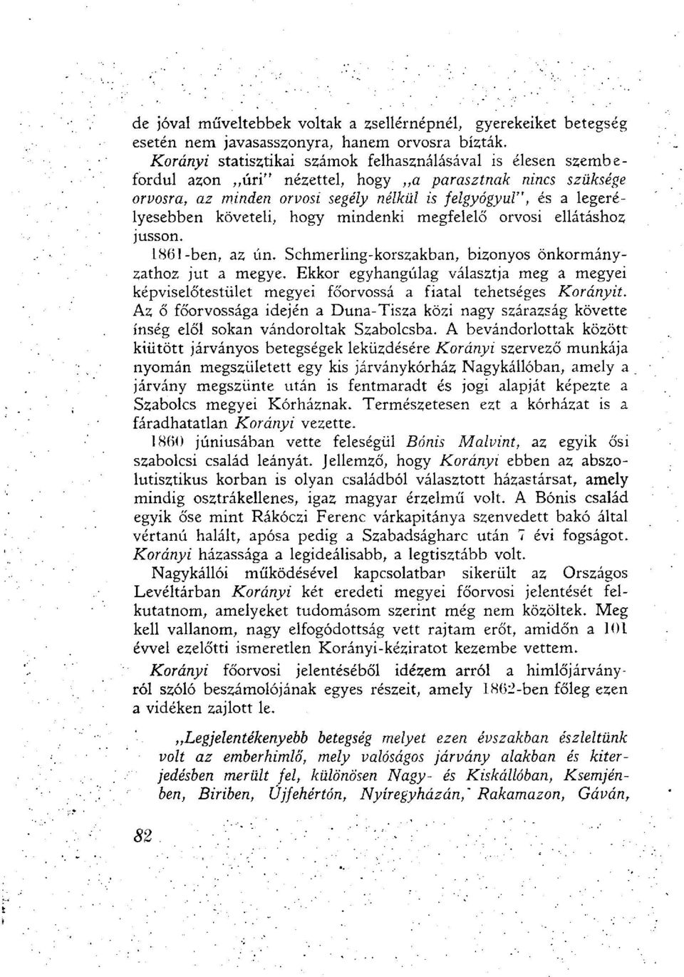 követeli, hogy mindenki megfelelő orvosi ellátáshoz jusson. 1861-ben, az ún. Schmerling-korszakban, bizonyos önkormányzathoz jut a megye.