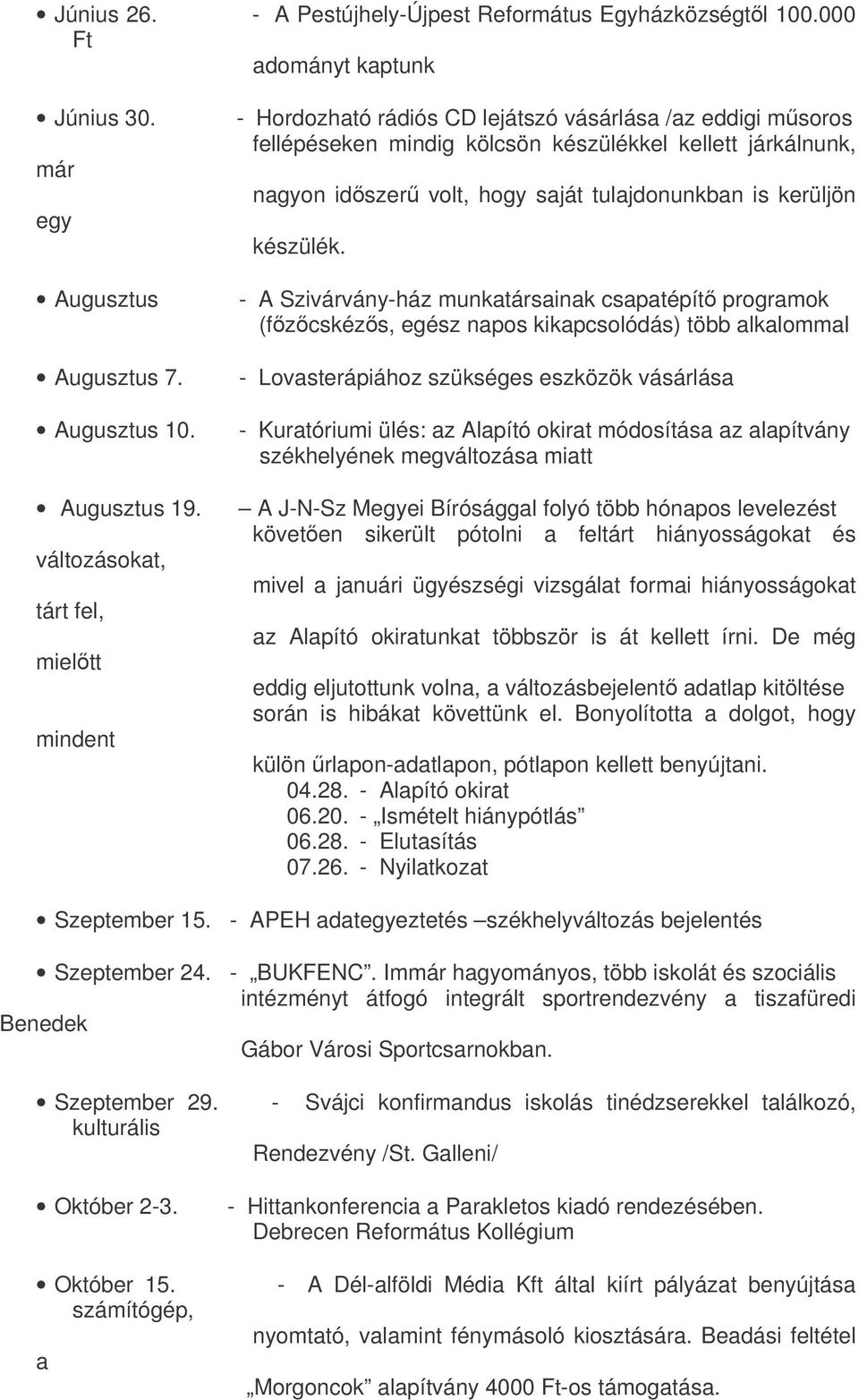 tulajdonunkban is kerüljön készülék.