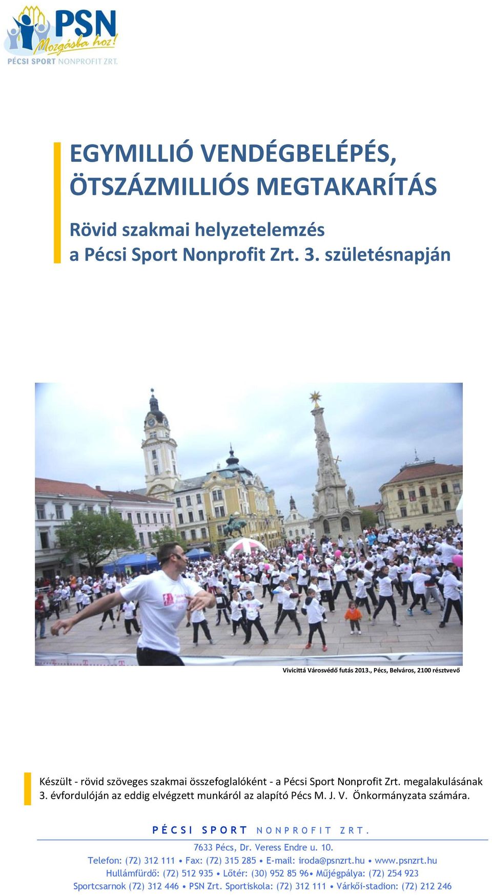 , Pécs, Belváros, 2100 résztvevő Készült - rövid szöveges szakmai összefoglalóként - a Pécsi