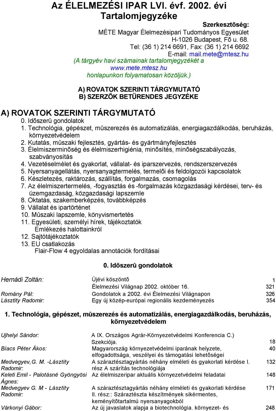 ) A) ROVATOK SZERINTI TÁRGYMUTATÓ B) SZERZÕK BETÜRENDES JEGYZÉKE A) ROVATOK SZERINTI TÁRGYMUTATÓ 0. Idõszerû gondolatok 1.