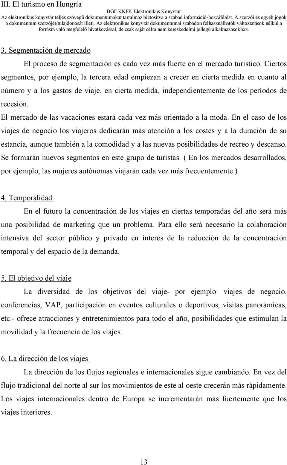 El mercado de las vacaciones estará cada vez más orientado a la moda.