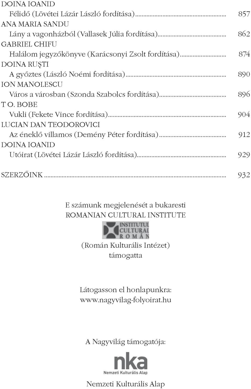 .. 890 ION MANOLESCU Város a városban (Szonda Szabolcs fordítása)... 896 T O. BOBE Vukli (Fekete Vince fordítása).