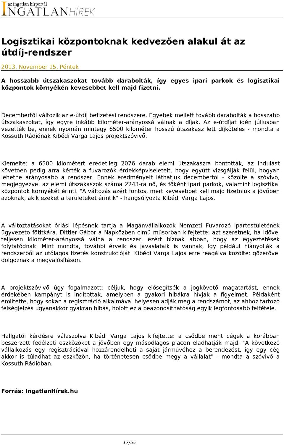 Egyebek mellett tovább darabolták a hosszabb útszakaszokat, így egyre inkább kilométer-arányossá válnak a díjak.