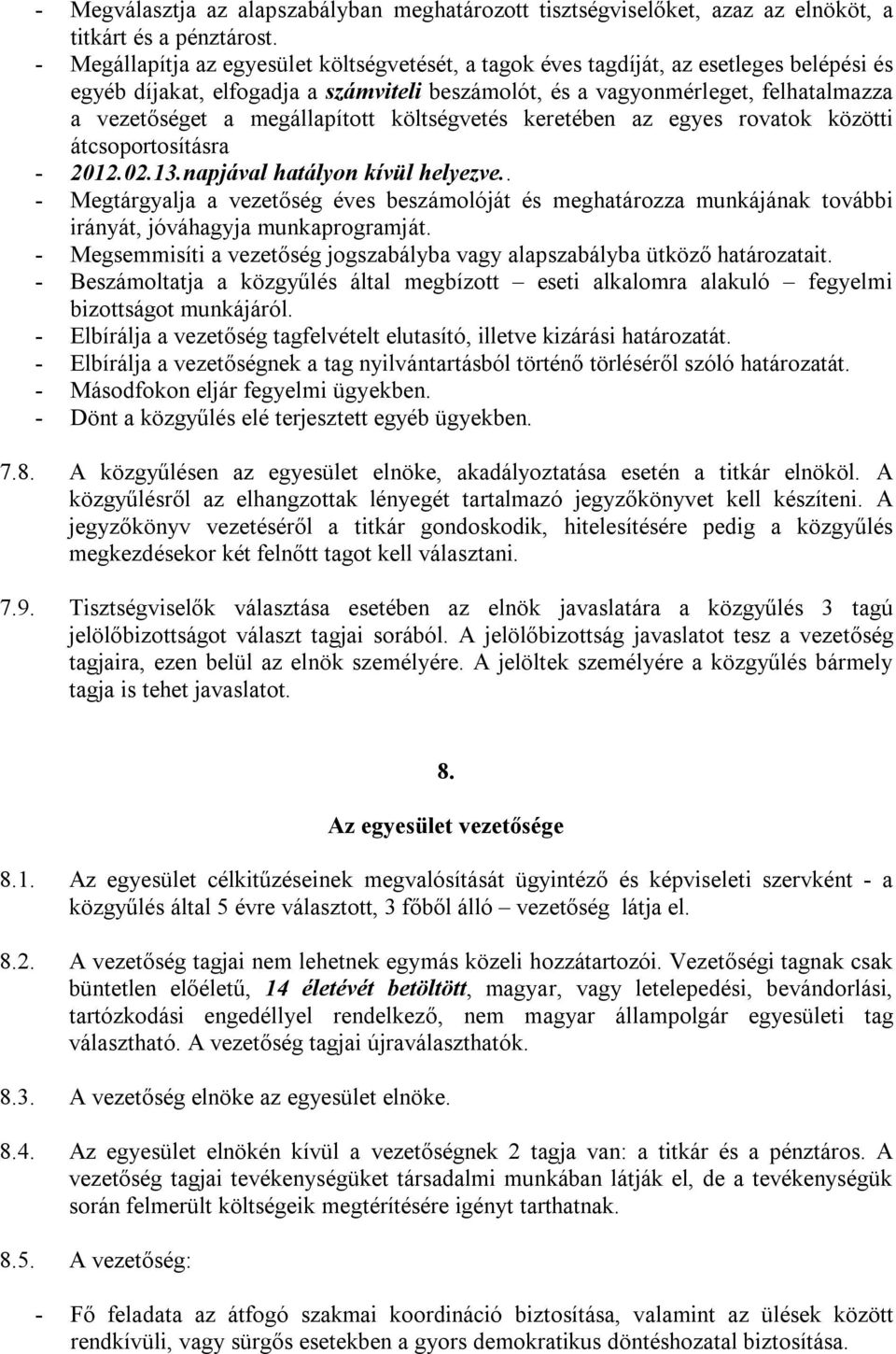 megállapított költségvetés keretében az egyes rovatok közötti átcsoportosításra - 2012.02.13.napjával hatályon kívül helyezve.