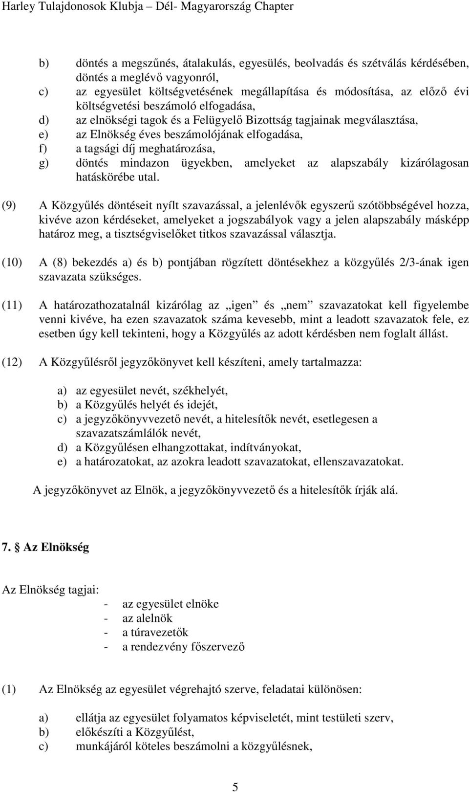 ügyekben, amelyeket az alapszabály kizárólagosan hatáskörébe utal.