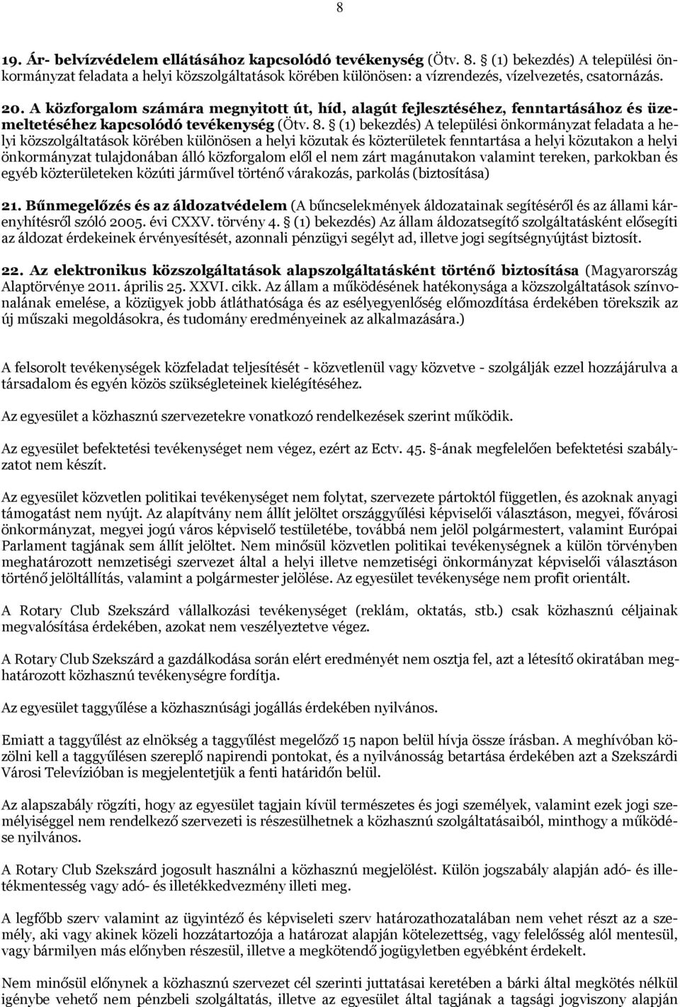 A közforgalom számára megnyitott út, híd, alagút fejlesztéséhez, fenntartásához és üzemeltetéséhez kapcsolódó tevékenység (Ötv. 8.