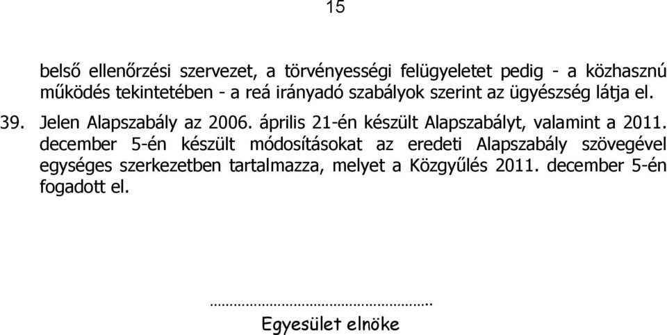 április 21-én készült Alapszabályt, valamint a 2011.