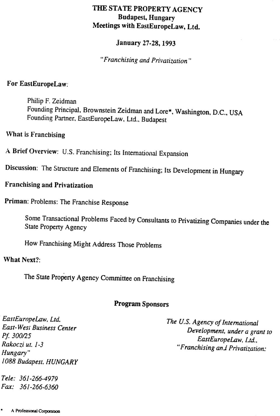 Founding Partner, EastEuropeLaw, Ltd., Budapest What is Franchising A Brief Overview: U.S.