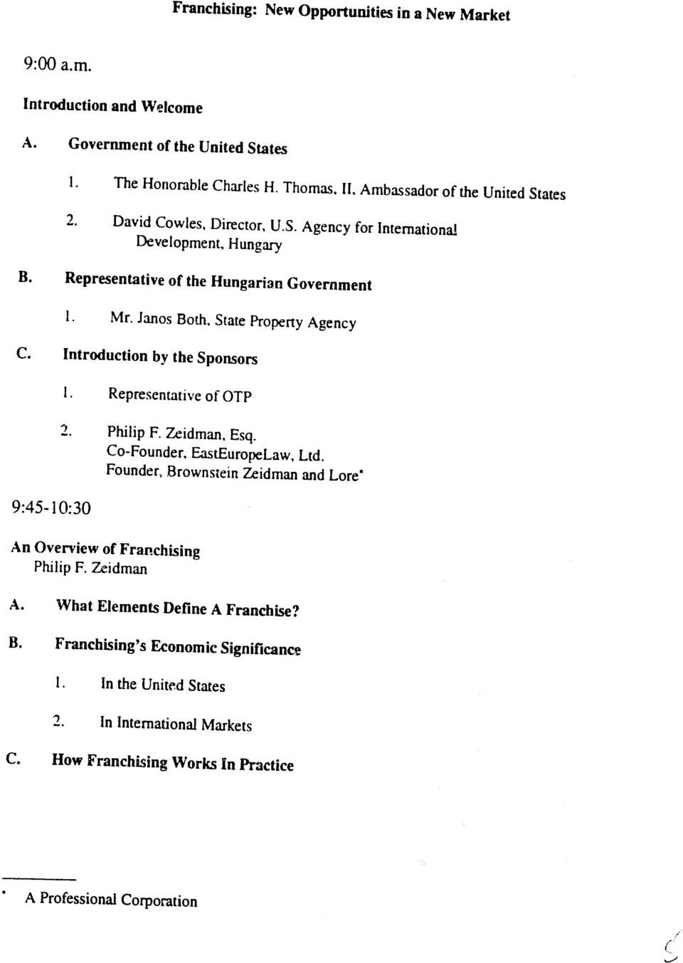 Janos Both, State Property Agency C. Introduction by the Sponsors 1. Representative of OTP 9:45-10:30 2. Philip F. Zeidman, Esq. Co-Founder, EastEuropeLaw, Ltd.