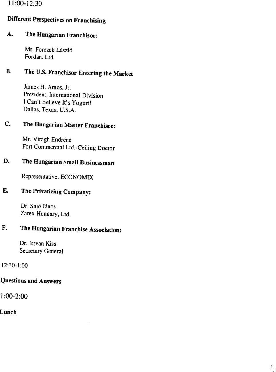 Vindgh Endrdnd Fort Commercial Ltd.-Ceiling Doctor D. The Hungarian Small Businessman Representative, ECONOMIX E. The Privatizing Company: Dr.