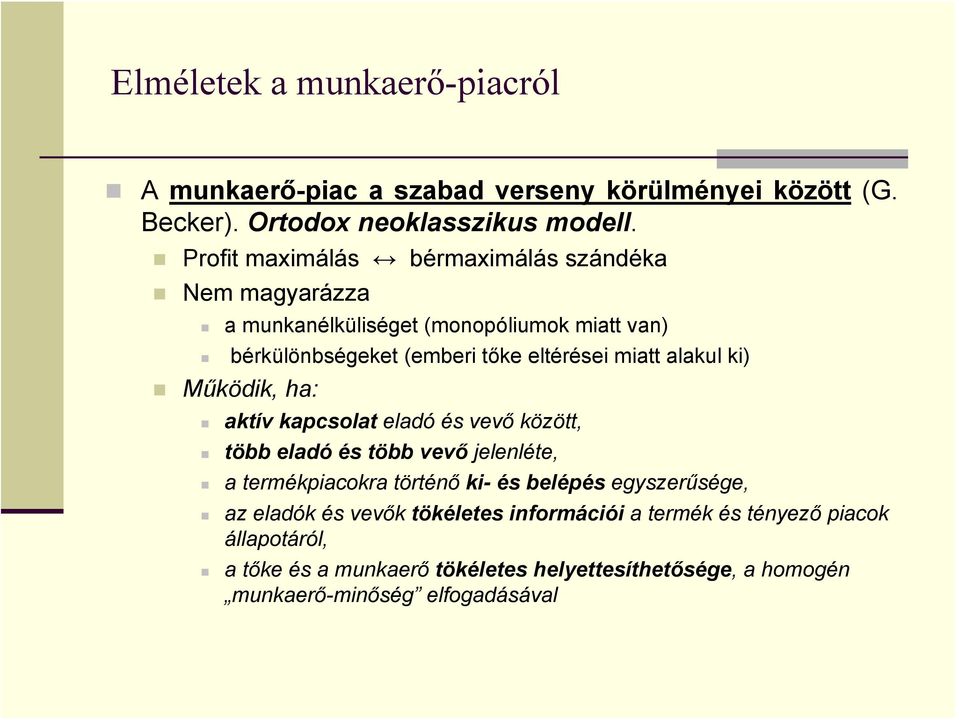 alakul ki) Működik, ha: aktív kapcsolat eladó és vevő között, több eladó és több vevő jelenléte, a termékpiacokra történő ki- és belépés