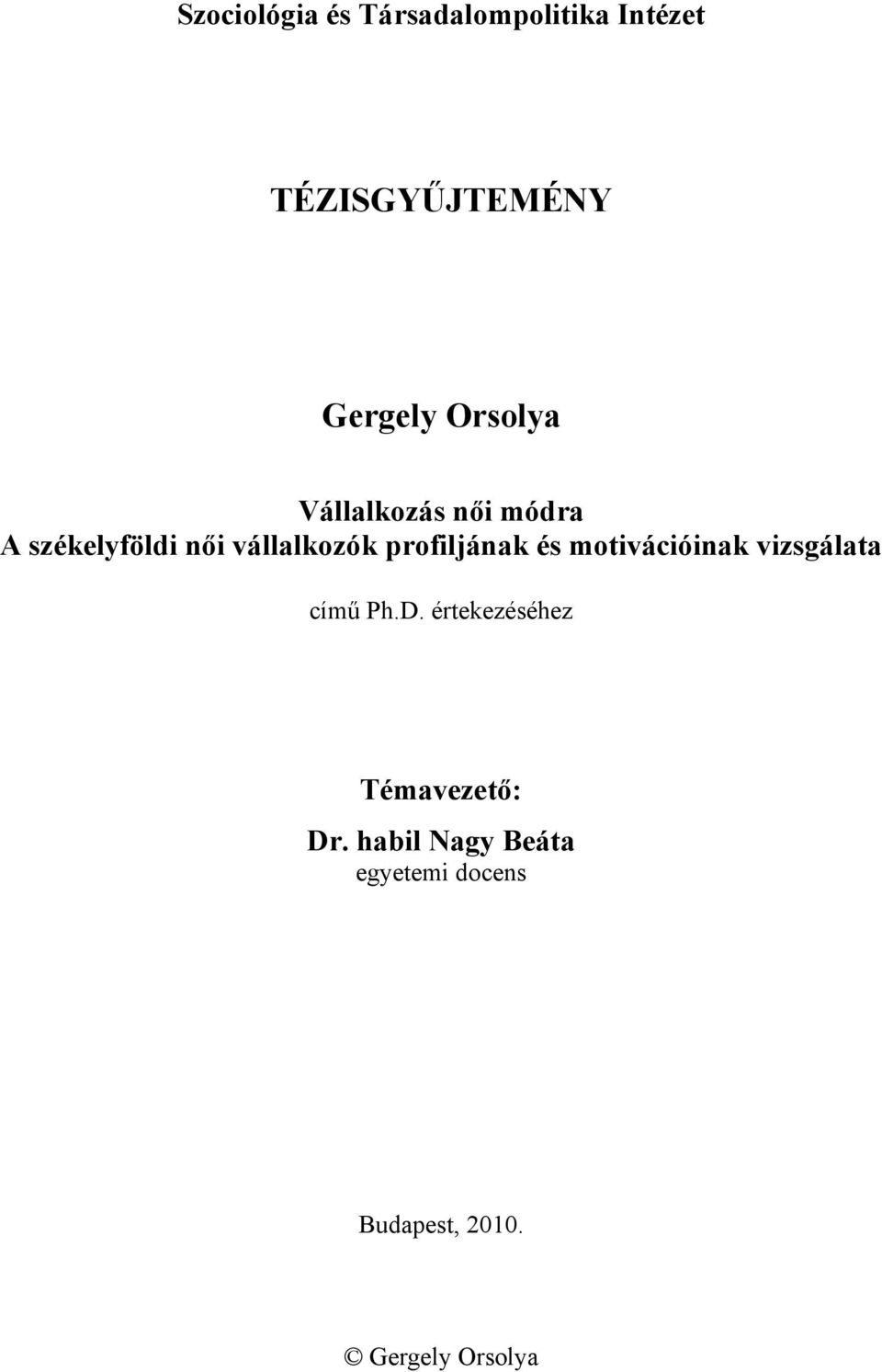 profiljának és motivációinak vizsgálata című Ph.D.