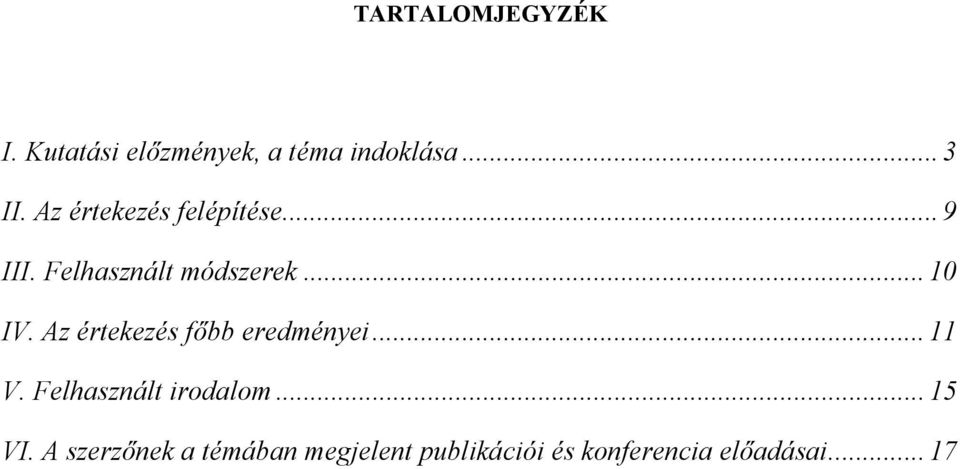 Az értekezés főbb eredményei... 11 V. Felhasznált irodalom... 15 VI.