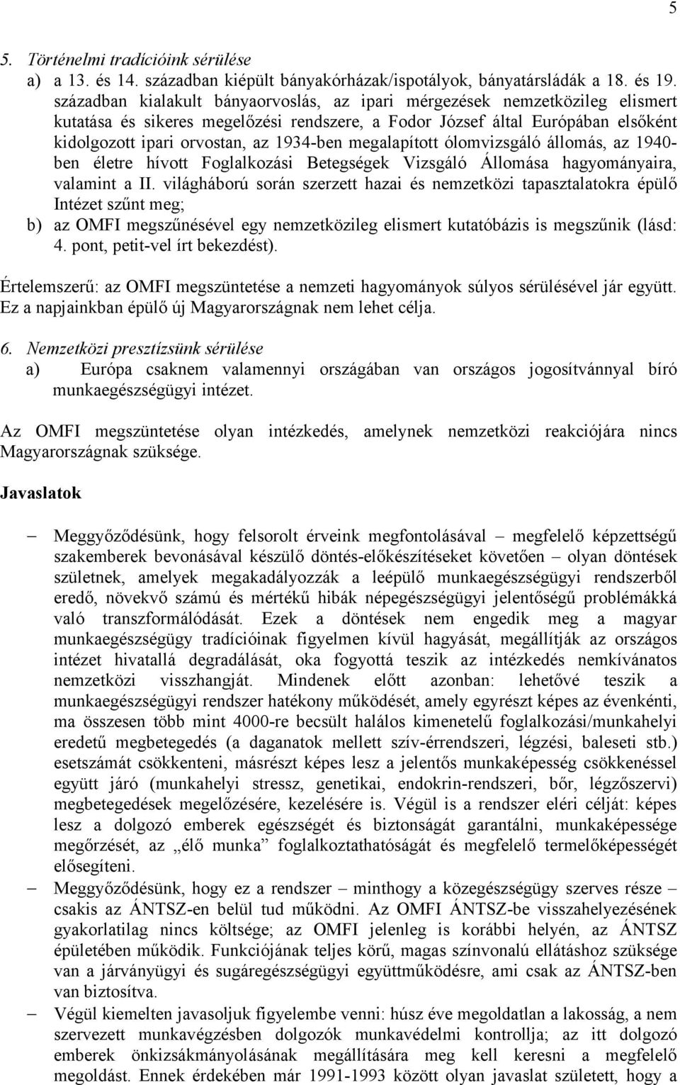 megalapított ólomvizsgáló állomás, az 1940- ben életre hívott Foglalkozási Betegségek Vizsgáló Állomása hagyományaira, valamint a II.