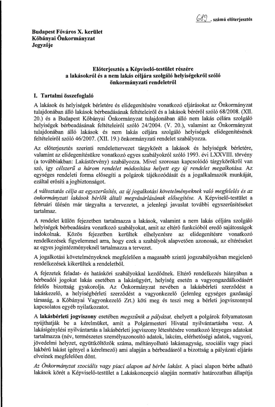 elidegenítésére vonatkozó eljárásokat az Önkormányzat tulajdonában álló lakások bérbeadásának feltételeiről és a lakások béréről szóló 68/2008. (XII. 20.