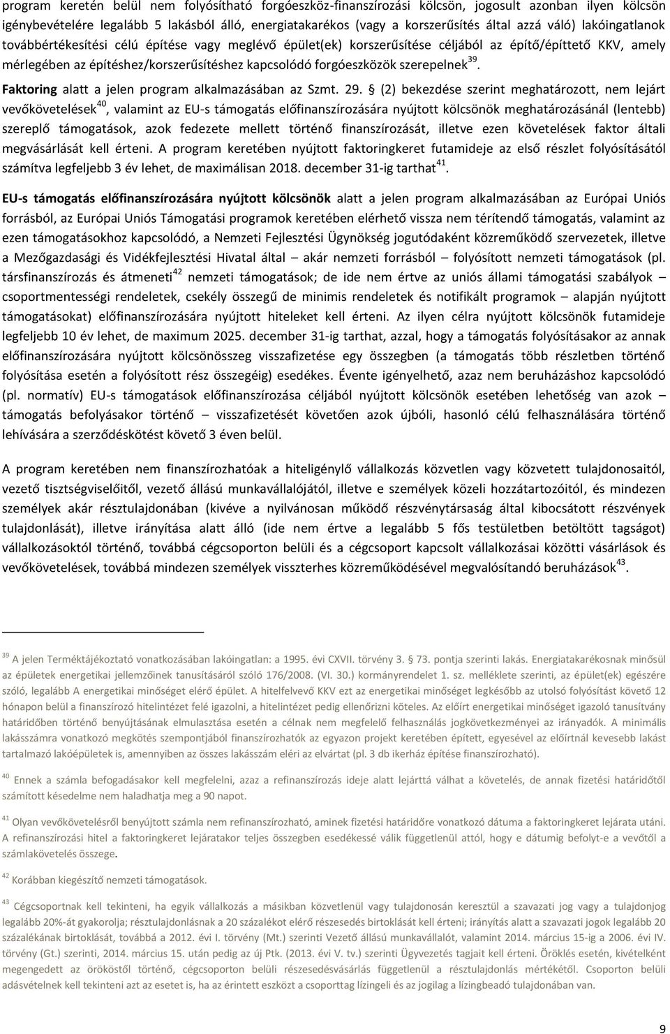 szerepelnek 39. Faktoring alatt a jelen program alkalmazásában az Szmt. 29.