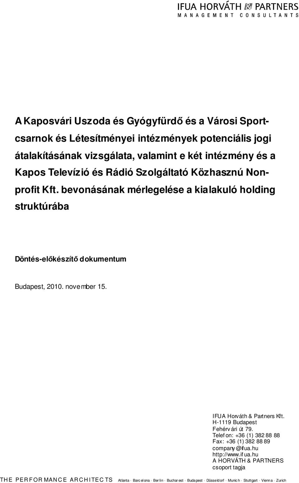 november 15. IFUA Horváth & Partners Kft. H-1119 Budapest Fehérv ári út 79. Telef on: +36 (1) 382 88 88 Fax: +36 (1) 382 88 89 company @ifua.hu http://www.if ua.