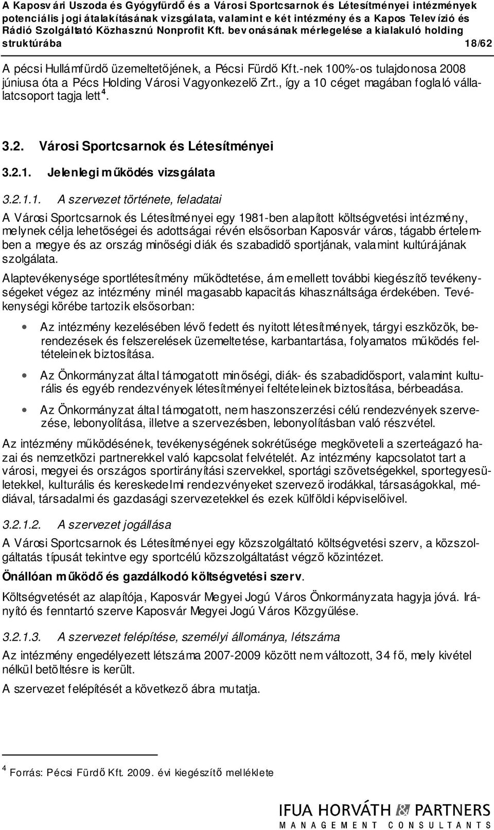 céget magában foglaló vállalatcsoport tagja lett 4. 3.2. Városi Sportcsarnok és Létesítményei 3.2.1.