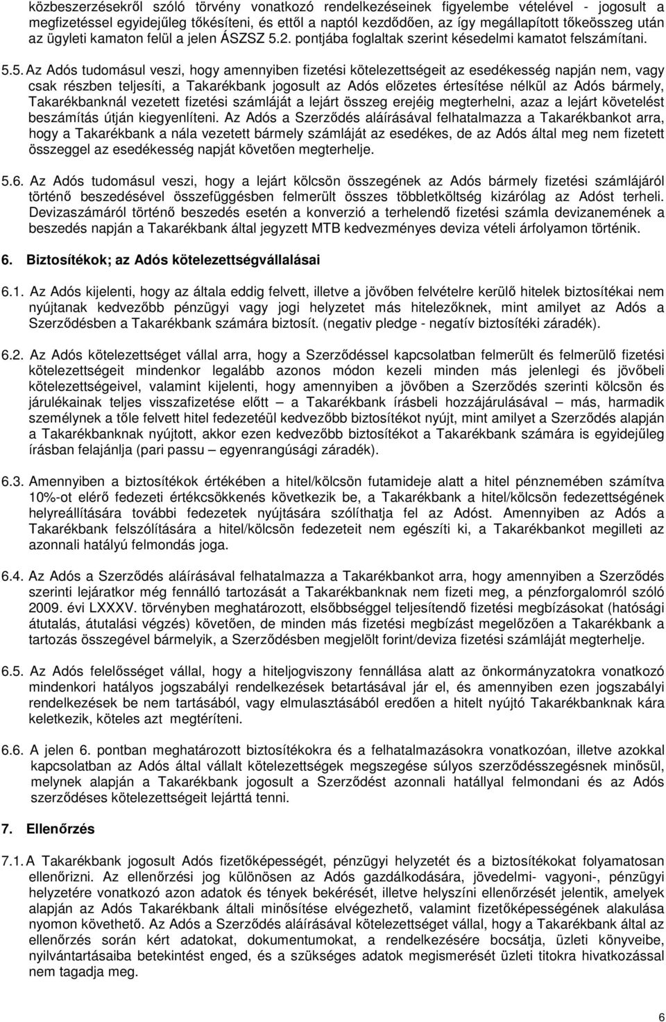 2. pontjába foglaltak szerint késedelmi kamatot felszámítani. 5.