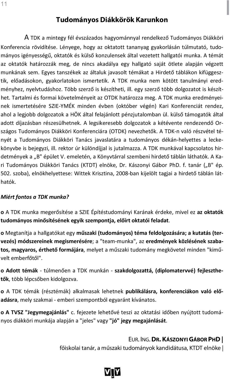 munka eredményeinek ismertetésére -, a K adott díjazásban részesülhetnek. r- - l tényét a -helyettes a lecke- r- A Ka- tanár.