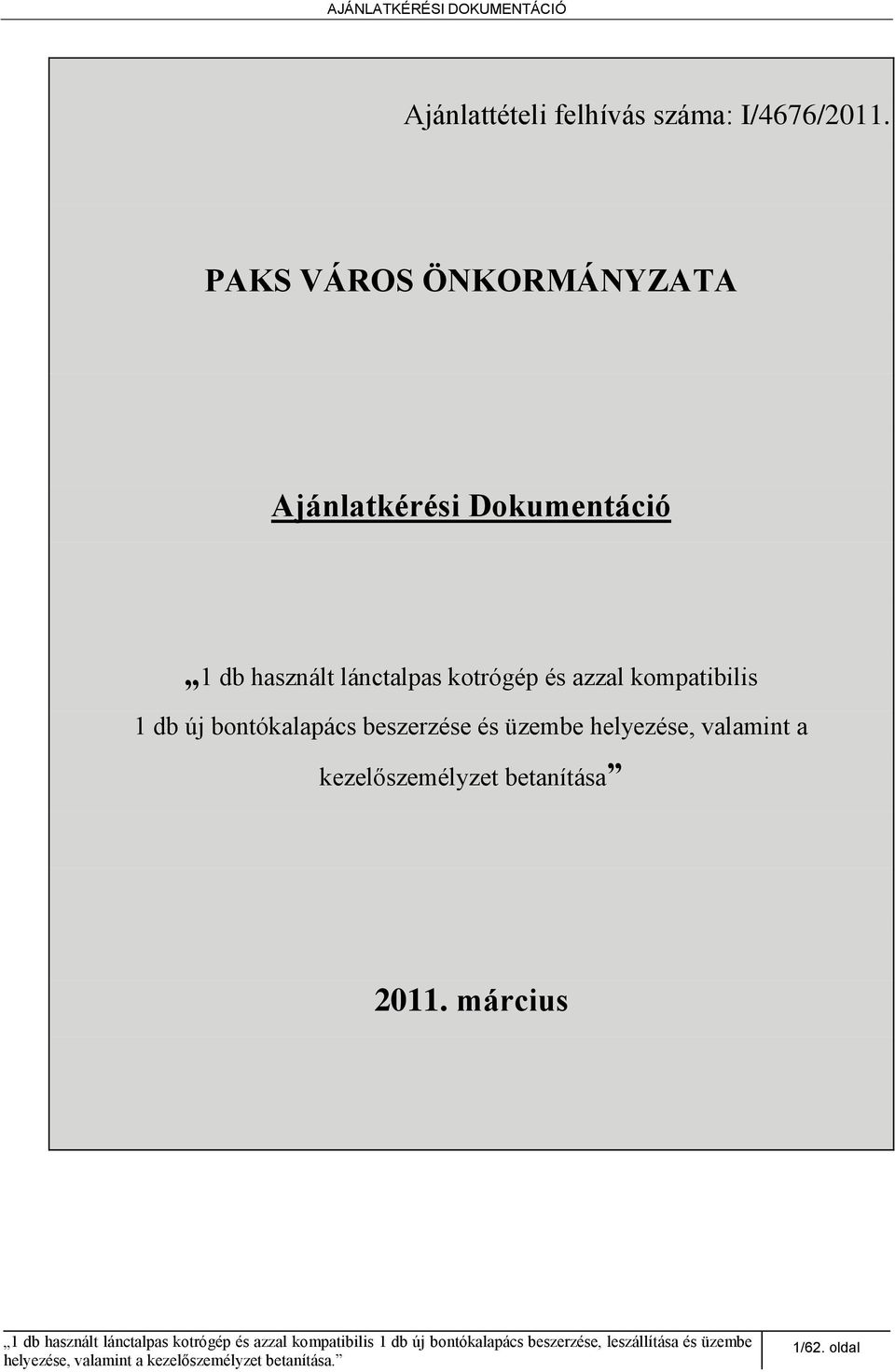 kompatibilis 1 db új bontókalapács beszerzése és üzembe helyezése, valamint a kezelőszemélyzet