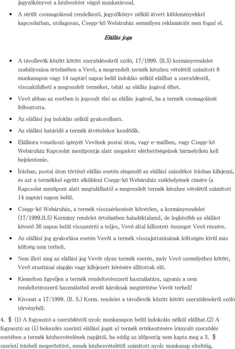 Elállás joga A távollevők között kötött szerződésekről szóló, 17/1999. (II.