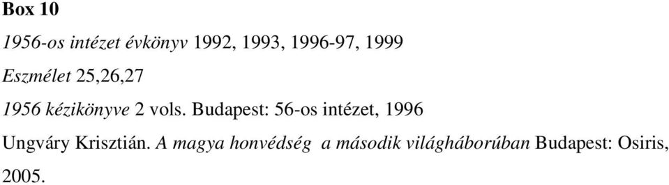 Budapest: 56-os intézet, 1996 Ungváry Krisztián.