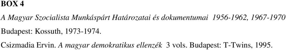 Kossuth, 1973-1974. Csizmadia Ervin.