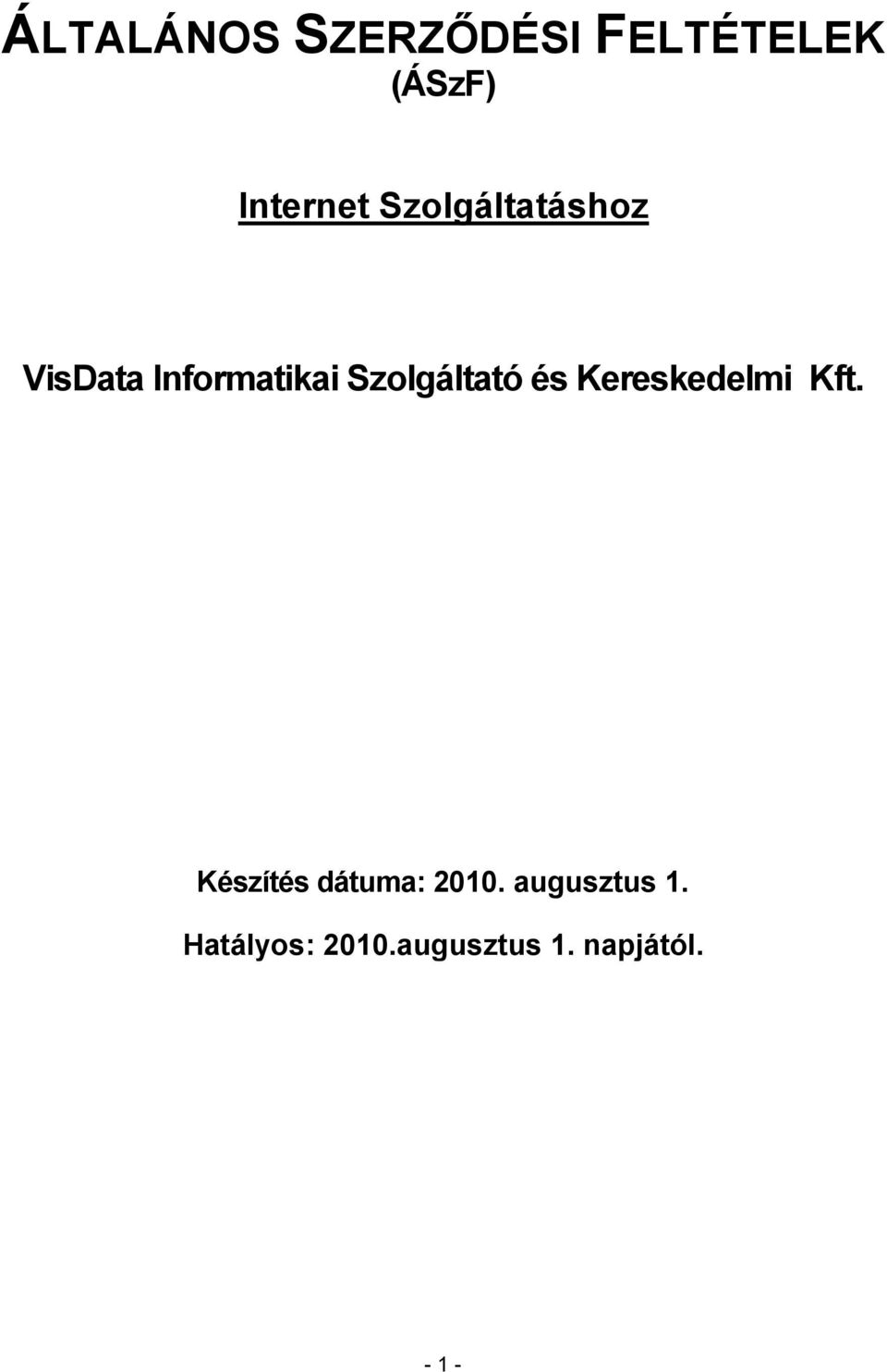 és Kereskedelmi Kft. Készítés dátuma: 2010.