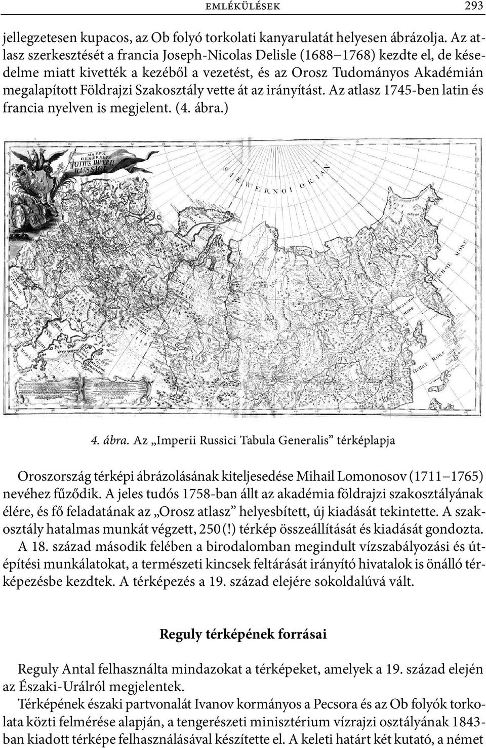 vette át az irányítást. Az atlasz 1745 ben latin és francia nyelven is megjelent. (4. ábra.