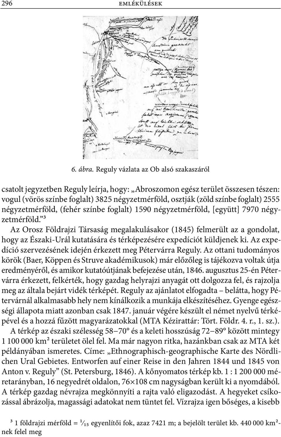 2555 négyzetmérföld, (fehér színbe foglalt) 1590 négyzetmérföld, [együtt] 7970 négyzetmérföld.