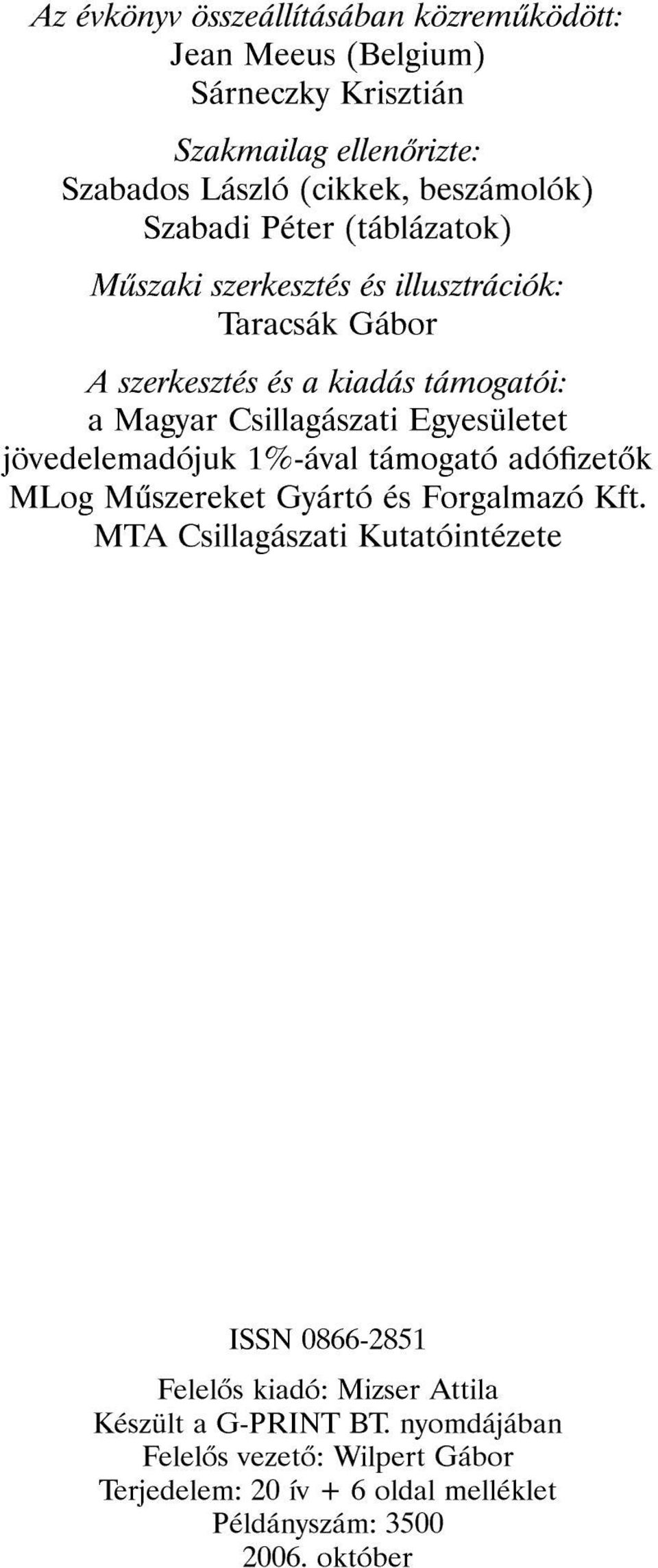 Egyesületet jövedelemadójuk 1%-ával támogató adózet k MLog M szereket Gyártó és Forgalmazó Kft.