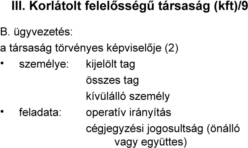 személye: kijelölt tag összes tag kívülálló személy