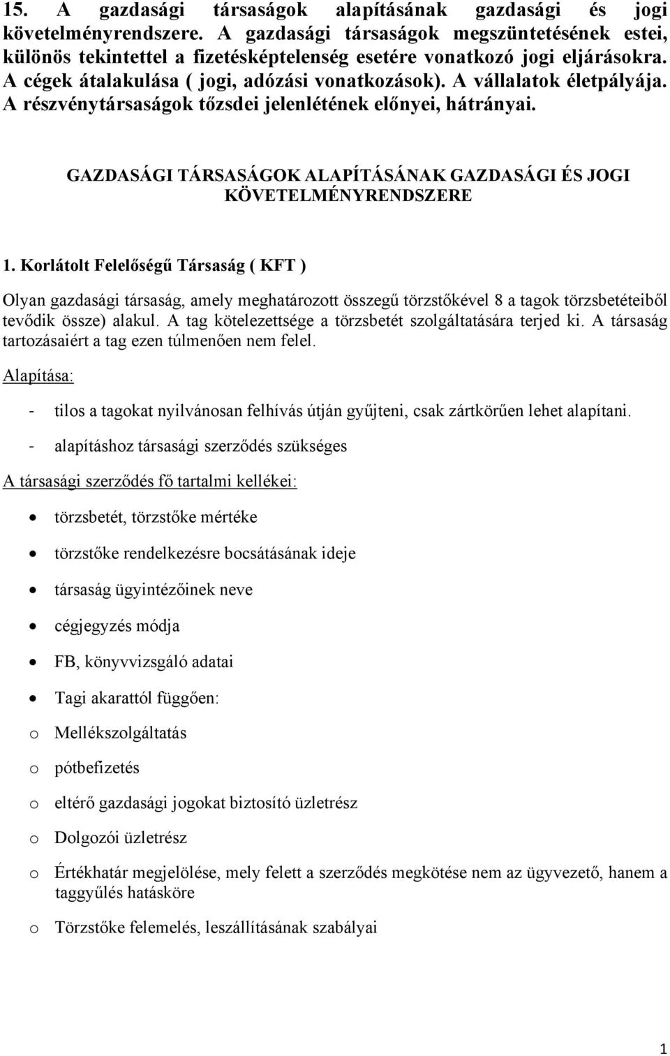 A részvénytársaságok tőzsdei jelenlétének előnyei, hátrányai. GAZDASÁGI TÁRSASÁGOK ALAPÍTÁSÁNAK GAZDASÁGI ÉS JOGI KÖVETELMÉNYRENDSZERE 1.