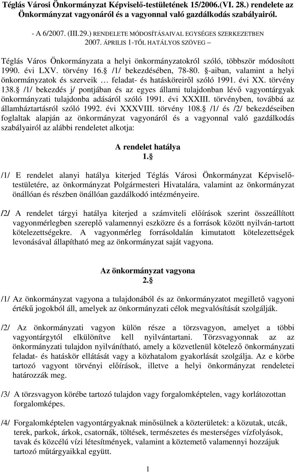 /1/ bekezdésében, 78-80. -aiban, valamint a helyi önkormányzatok és szerveik feladat- és hatásköreiről szóló 1991. évi XX. törvény 138.